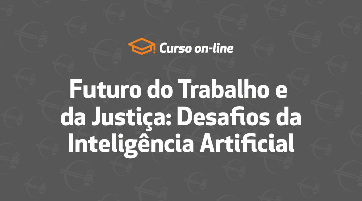 Curso Futuro do Trabalho e da Justiça