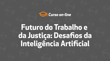 Curso Futuro do Trabalho e da Justiça