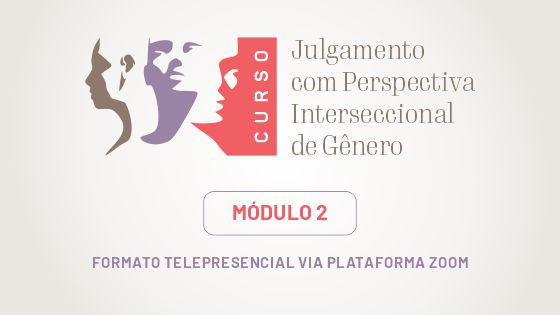 MÓDULO II - Julgamento com perspectiva interseccional de gênero