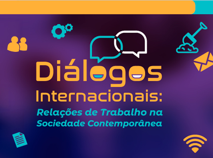 Congresso 'Diálogos Internacionais: Relações de Trabalho na Sociedade Contemporânea'