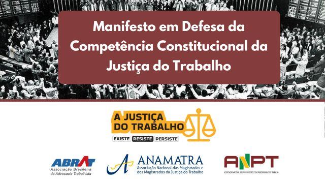 'Toda e qualquer relação de trabalho deve ser analisada pela Justiça do Trabalho, conforme previsão constitucional', defendem associações trabalhistas								