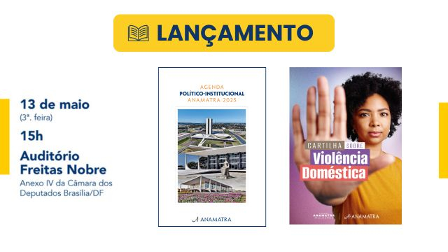 Anamatra lança nesta terça (13/5) Agenda Político-Institucional 2025								