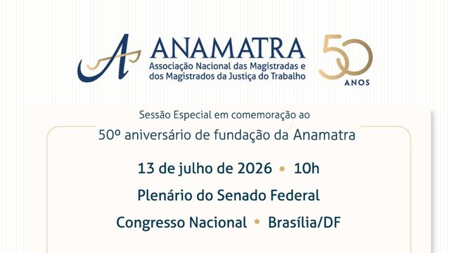 50 anos da Anamatra: Senado Federal promove sessão especial em homenagem à entidade que representa magistradas e magistrados da Justiça do Trabalho								