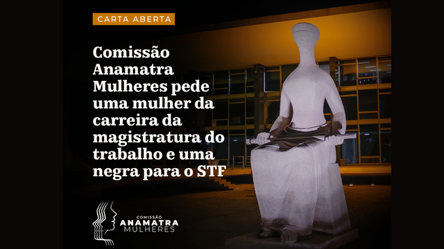 Carta Aberta por Mulheres da Carreira Trabalhista e Negra no STF								