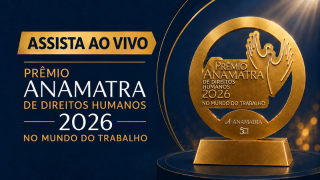 Anamatra realiza hoje a entrega do Prêmio de Direitos Humanos 2026								