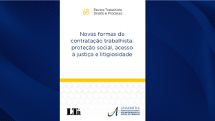 Revista Trabalhista: “Novas formas de contratação trabalhista: proteção social, acesso à justiça e litigiosidade