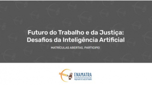 Enamatra: inscreva-se para o curso ‘Futuro do Trabalho e da Justiça: Desafios da Inteligência Artificial’							