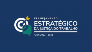 Justiça do Trabalho realiza pesquisa para elaboração do Plano Estratégico 2027–2032							