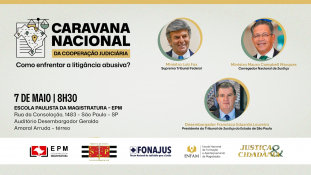 Caravana Nacional da Cooperação Judiciária sobre combate à litigância abusiva chega à 12ª edição em São Paulo							
